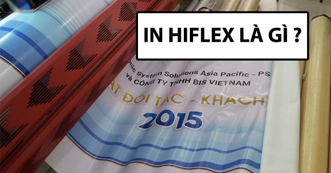 In Hiflex là gì ? Những thủ thuật khi in bạt hiflex