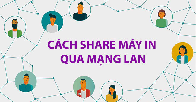 Hướng dẫn cách share máy in thông qua mạng LAN